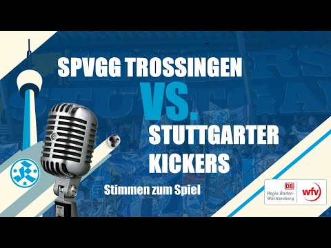 Stimmen zum Spiel - 1. Runde DB Regio-wfv-Pokal Spvgg Trossingen - Stuttgarter Kickers