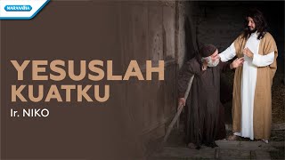 Download lagu Yesuslah Kuatku - Ir. Niko ( lyric video) mp3