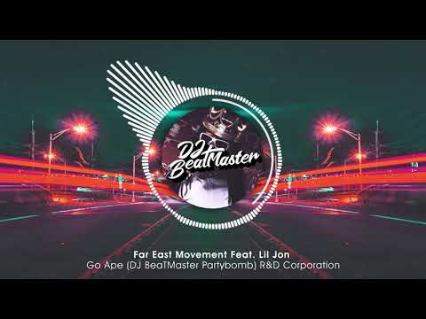 Far East Movement Feat. Lil Jon & Colette Carr - Go Ape (DJ BeaTMaster Partybomb) | R&D Corporation