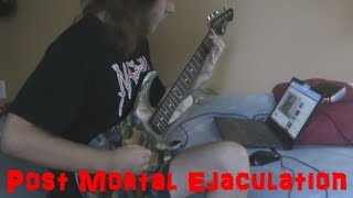 Cannibal Corpse - Post Mortal Ejaculation - Guitar Cover