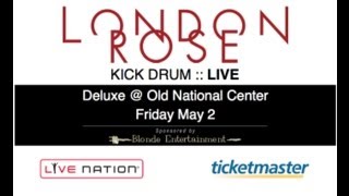 LONDON ROSE: 5.2.14 Kick Drum Live | Deluxe @ ONC