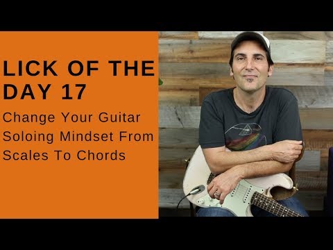 Lick Of The Day 17 - Change Your Guitar Soloing Mindset From Scales To Chords - Guitar Lesson