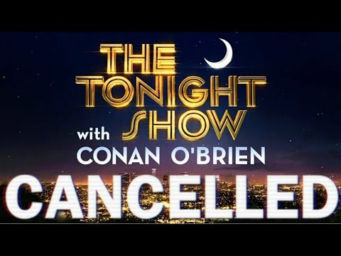 Cancelled - The Tonight Show With Conan O'Brien