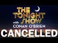 Cancelled - The Tonight Show With Conan O'Brien