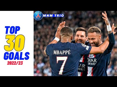 Messi - Neymar - Mbappe (MNM) 2022/23 - Best 30 Goals.HD