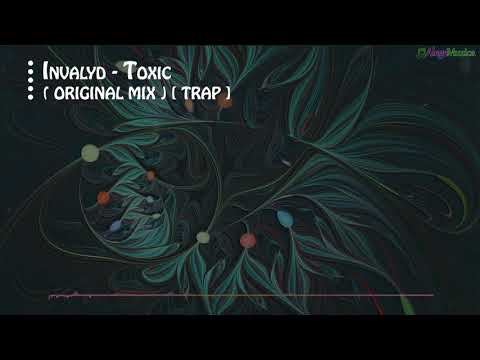 Invalyd - Toxic ( Original Mix ) [ Trap ] [ No Copyright ]