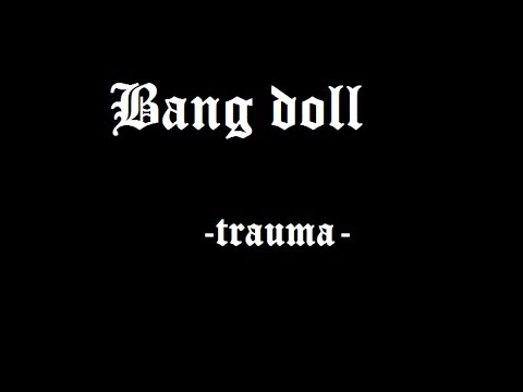 Bang-doll - trauma-