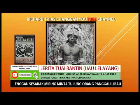 Jerita Tuai BANTIN ( Ijau Lelayang)- Richard Thias Changgan