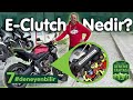 Büyük Kolaylık E Clutch Nedir DCT Ve Quick Shifter Ile Farkı