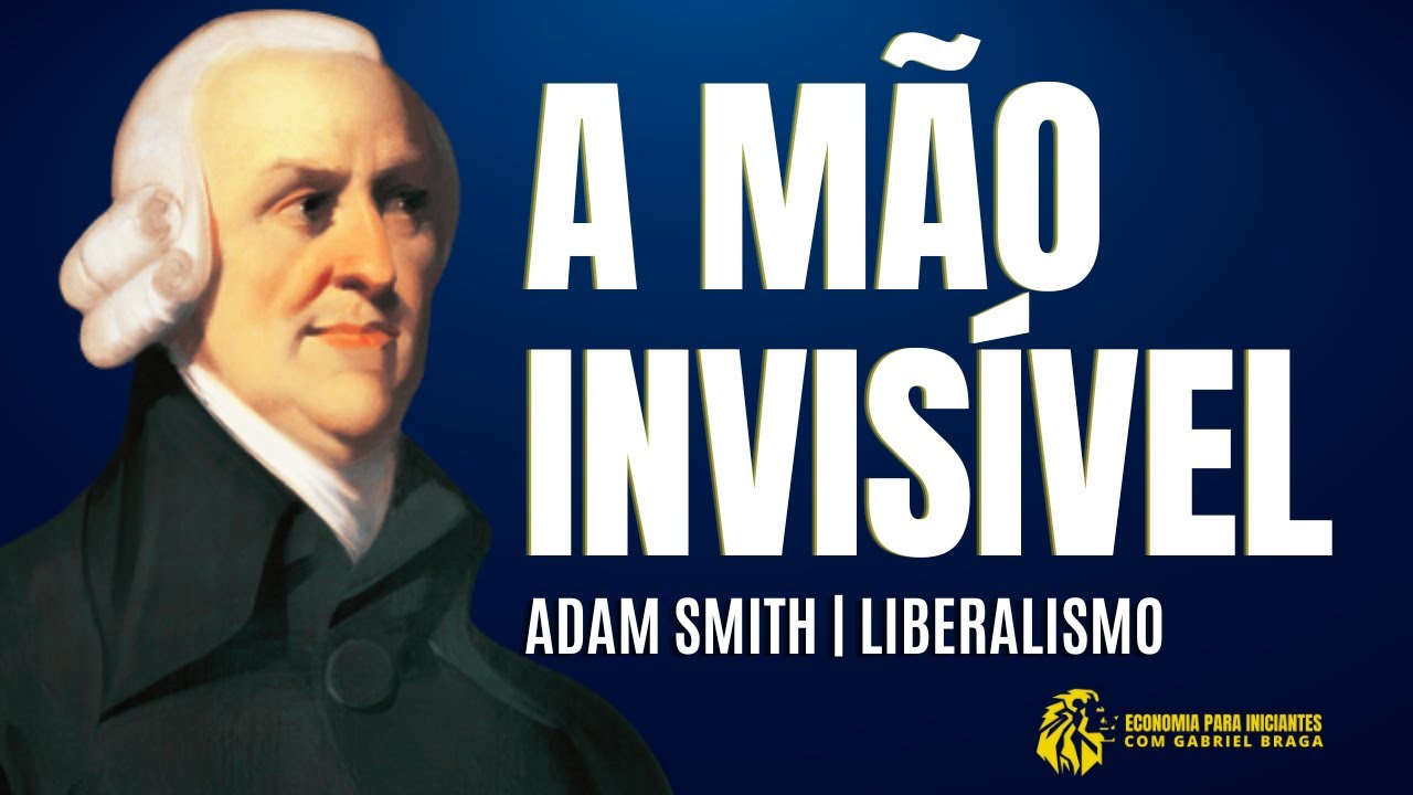 O que é A MÃO INVISÍVEL DO MERCADO — Adam Smith | Liberalismo