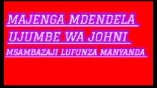 MAJENGA MDENDELA UJUMBE WA JOHNI 0686775510 2026 BY MSAMBAZAJI LUFUNZA MANYANDA