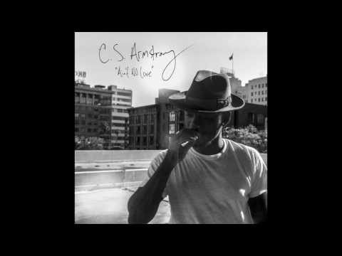 Ain't No Love - C.S. ARMSTRONG