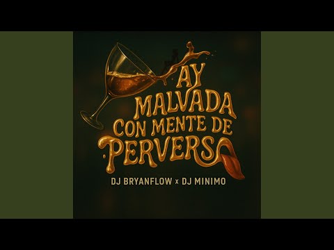 Ay Malvada Con Mente de Perversa