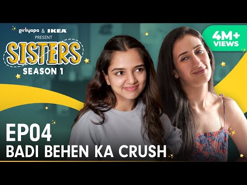 Sisters Season 1 | E04 - Badi Behen Ka Crush ft. Ahsaas Channa & Namita Dubey | Girliyapa