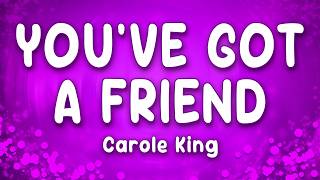 You've Got a Friend - Carole King