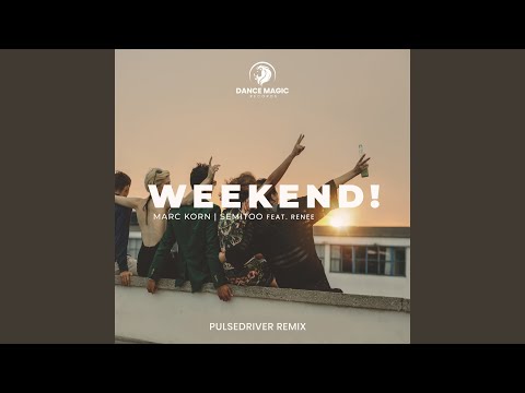 Weekend! (Pulsedriver Extended Remix)