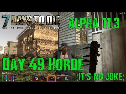 7 Days to Die: Alpha 11.3: #19 "Day 49 Horde (it's no joke)" 60fps