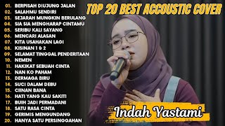 Download lagu Indah Yastami Top 20 Best Akustik Terpopuler | Berpisah Diujung Jalan | Indah Yastami Full Album mp3