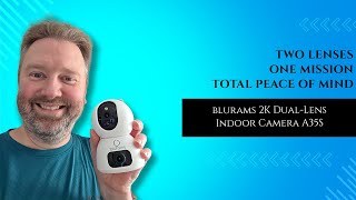 Blurams A35S 2K Dual Lens Review — Is This the Most Reliable Indoor Camera for Families?