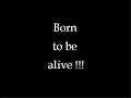 BORN TO BE ALIVE 