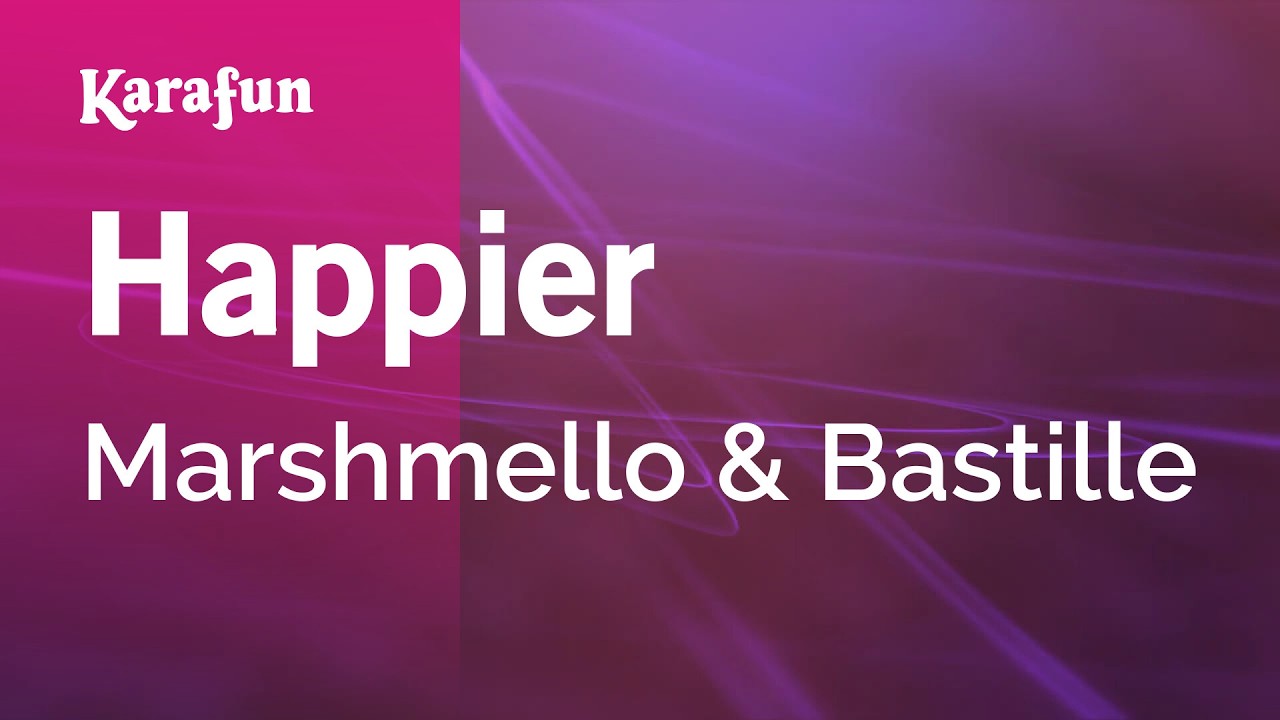 Happier - Marshmello & Bastille | Karaoke Version | KaraFun