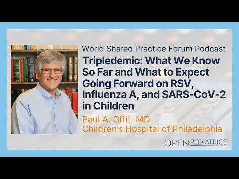 Tripledemic: What We Know So Far and What to Expect Going Forward by P. Offit | OPENPediatrics