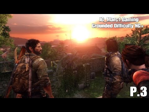 The Last of Us Remastered Grounded Difficulty NG+ Walkthrough Part 3 (No Commentary)
