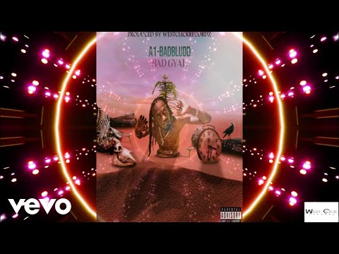 A1Badbludd - Bad Gyal (Official Audio)
