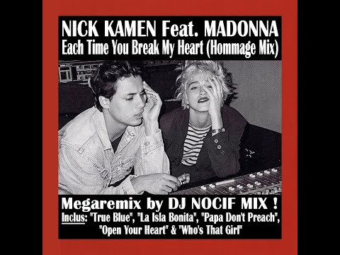 Nick Kamen Feat. Madonna - Each Time You Break My Heart (Hommage Mix) (Mixed by DJ Nocif Mix !)