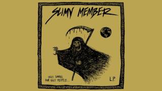 SLIMY MEMBER - Ugly Songs For Ugly People