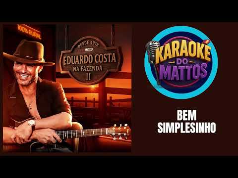 BEM SIMPLESINHO  EDUARDO COSTA NA FAZENDA VOL 2  KARAOKE DO MATTOS
