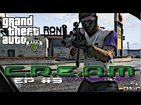 #GTA5Online: C.R.E.A.M Ep #9 Nat's Story "In Waist Deep" #RNG [HD]