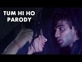 Tum Hi Ho Song Parody Aashiqui 2 Shudh Desi Gaane Salil Jamdar