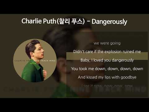 Charlie Puth(찰리 푸스) - Dangerously [가사/Lyrics]
