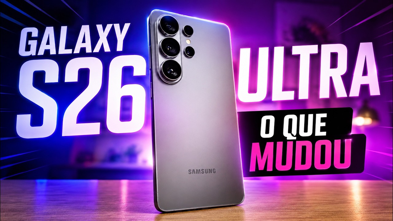 Galaxy S26 ULTRA: O que mudou DE VERDADE?