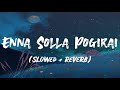 Enna Solla Pogirai Shankar Mahadevan Ajith Kumar A R Rahman Slowed Reverb Lyrics Video