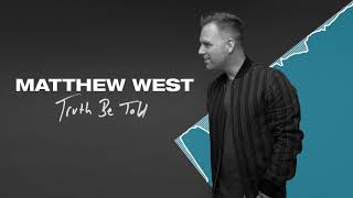 Matthew West - Truth Be Told (Official Audio)