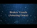 Broken Vessels(Amazing Grace) - Hillsong Worship (Lyrics)
