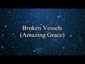 Broken Vessels Amazing Grace Hillsong Worship Lyrics