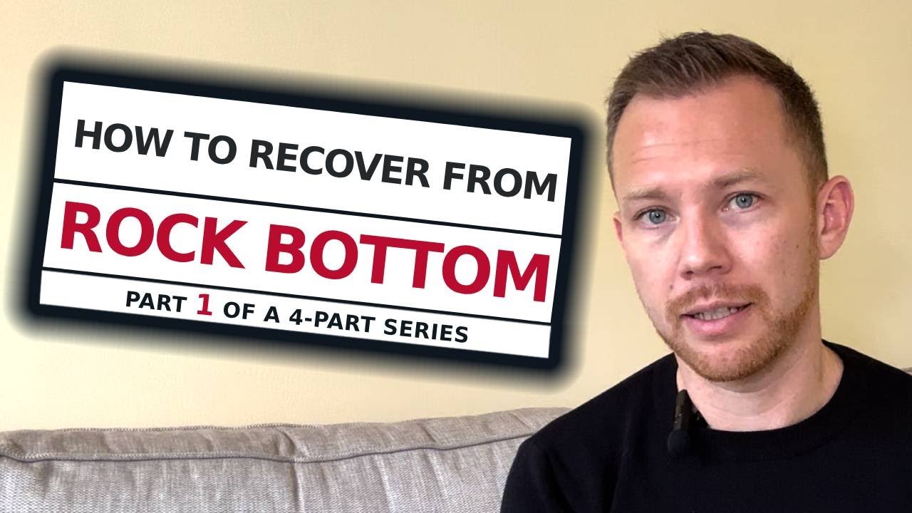 How to Recover from Rock Bottom - Part 1 of 4