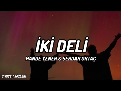 Hande Yener - İki Deli Ft. Serdar Ortaç [Lyrics / Sözleri]