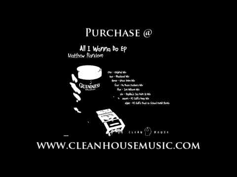 Matthew Random - All I Wanna Do (Original Mix) [Clean House]
