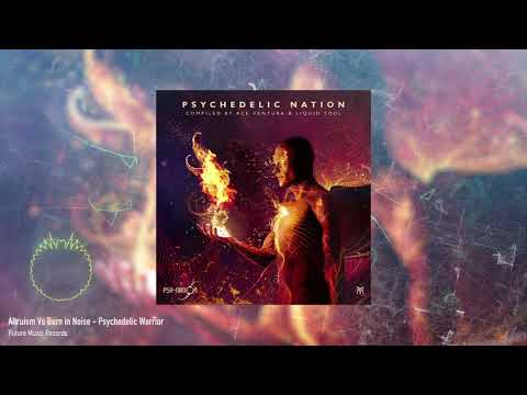 Altruism Vs Burn in Noise - Psychedelic Warrior