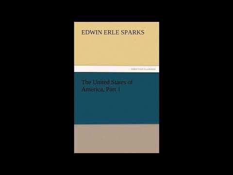 The United States of America, Part 1 by Edwin Erle Sparks — free full audiobook