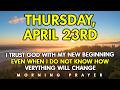 Thursday, April 23rd | Lord, I’m Ready for a New Beginning | Prayer for Healing & Peace
