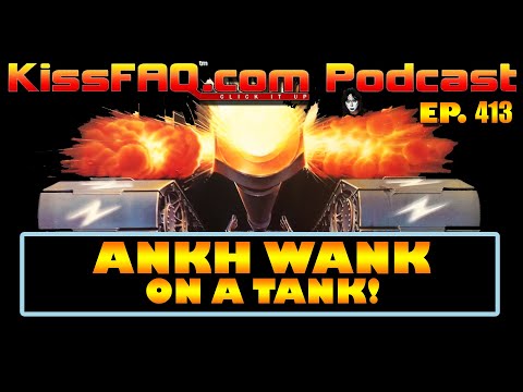 KissFAQ Podcast Ep.413 - Ankh Guitar Wank on a Tank!