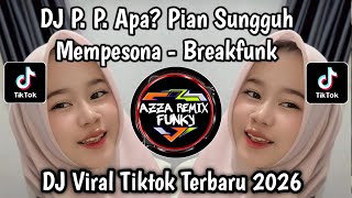 Download lagu DJ P. P. APA? PIAN SUNGGUH MEMPESONA || DJ GADIS MANIS KALIMANTAN BREAKFUNK SLOW VIRAL TIKTOK 2026 mp3