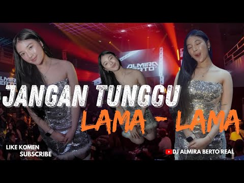 FUNKOT - JANGAN TUNGGU LAMA LAMA NEW 2025 BY DJ ALMIRA BERTO