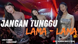 Download lagu FUNKOT - JANGAN TUNGGU LAMA LAMA NEW 2025 BY DJ ALMIRA BERTO mp3