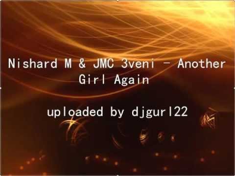 Nishard M & JMC 3veni - Another Girl Again